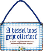 4252024201420 Schilderstore24 Schilderstore24 Blechschilder sind perfekt als Geschenk zu Weihnachten, Geburtstage, Feiern, Partys, Grillabende, Namenstag, Feiertag, Mädelsabend, Hochzeit. Jederzeit stilvoll im Wohnzimmer, Partykeller, Garage, Praxis, Büro, Café, Hauseingang Sachse Bayern Schwäbisch Alm bayrisch sprache kultur tradition	 ''a bissel was geht ollerwei''		18x12cm