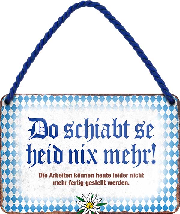 4252024201673 Schilderstore24 	Schilderstore24 Blechschilder sind perfekt als Geschenk zu Weihnachten, Geburtstage, Feiern, Partys, Grillabende, Namenstag, Feiertag, Mädelsabend, Hochzeit. Jederzeit stilvoll im Wohnzimmer, Partykeller, Garage, Praxis, Büro, Café, Hauseingang Sachse Bayern Schwäbisch Alm bayrisch sprache kultur tradition ''do schiabt se heid nix mehr''		18x12cm