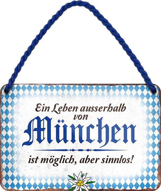 4252024201697 Schilderstore24 	Schilderstore24 Blechschilder sind perfekt als Geschenk zu Weihnachten, Geburtstage, Feiern, Partys, Grillabende, Namenstag, Feiertag, Mädelsabend, Hochzeit. Jederzeit stilvoll im Wohnzimmer, Partykeller, Garage, Praxis, Büro, Café, Hauseingang Sachse Bayern Schwäbisch Alm bayrisch sprache kultur tradition ''ein leben außerhalb von München ist mögloch, aber sinnlos''		18x12cm