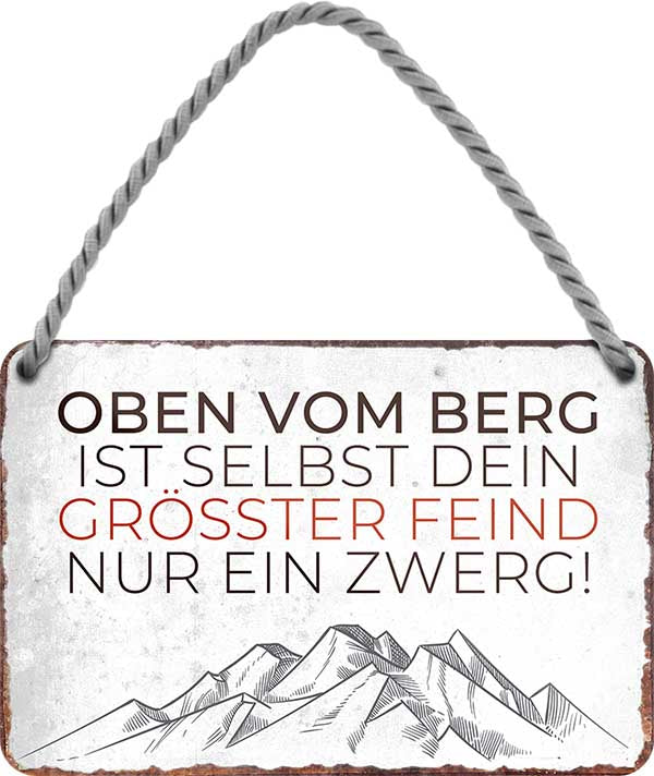4252024202168 Schilderstore24 	Schilderstore24 Blechschilder sind perfekt als Geschenk zu Weihnachten, Geburtstage, Feiern, Partys, Grillabende, Namenstag, Feiertag, Mädelsabend, Hochzeit. Jederzeit stilvoll im Wohnzimmer, Partykeller, Garage, Praxis, Büro, Café, Hauseingang Berge Reisen Wandern Outdoor Natur Urlaub sehenswürdigkeiten tal freizeit sport ''oben vom Berg.. größter Fein ein Zwerg''		18x12cm