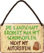 4252024202069 Schilderstore24 Schilderstore24 Blechschilder sind perfekt als Geschenk zu Weihnachten, Geburtstage, Feiern, Partys, Grillabende, Namenstag, Feiertag, Mädelsabend, Hochzeit. Jederzeit stilvoll im Wohnzimmer, Partykeller, Garage, Praxis, Büro, Café, Hauseingang Berge Reisen Wandern Outdoor Natur Urlaub sehenswürdigkeiten tal freizeit sport	 ''Die Landschaft erobert man mit Schuhsohlen.. Autoreifen''		18x12cm