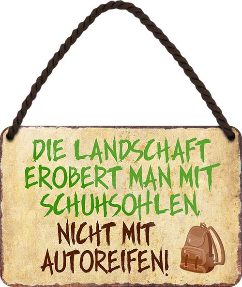 4252024202069 Schilderstore24 Schilderstore24 Blechschilder sind perfekt als Geschenk zu Weihnachten, Geburtstage, Feiern, Partys, Grillabende, Namenstag, Feiertag, Mädelsabend, Hochzeit. Jederzeit stilvoll im Wohnzimmer, Partykeller, Garage, Praxis, Büro, Café, Hauseingang Berge Reisen Wandern Outdoor Natur Urlaub sehenswürdigkeiten tal freizeit sport	 ''Die Landschaft erobert man mit Schuhsohlen.. Autoreifen''		18x12cm