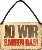 4252024200461 Schilderstore24 	Schilderstore24 Blechschilder sind perfekt als Geschenk zu Weihnachten, Geburtstage, Feiern, Partys, Grillabende, Namenstag, Feiertag, Mädelsabend, Hochzeit. Jederzeit stilvoll im Wohnzimmer, Partykeller, Garage, Praxis, Büro, Café, Hauseingang Alkohol Cocktail Bier Sekt Getränk Bier Alkohol schnaps promille tequila    ''Jo wir saufen das''		18x12cm