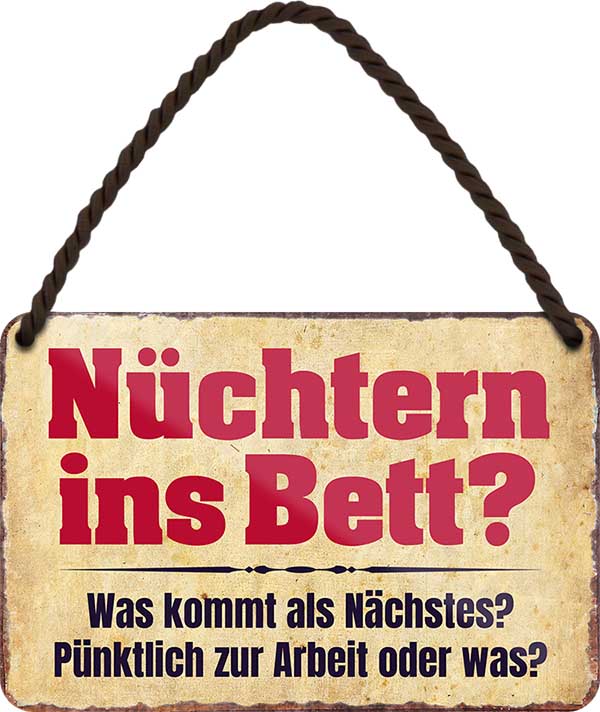 4252024200591 Schilderstore24 Schilderstore24 Blechschilder sind perfekt als Geschenk zu Weihnachten, Geburtstage, Feiern, Partys, Grillabende, Namenstag, Feiertag, Mädelsabend, Hochzeit. Jederzeit stilvoll im Wohnzimmer, Partykeller, Garage, Praxis, Büro, Café, Hauseingang Alkohol Cocktail Bier Sekt Getränk Bier Alkohol schnaps promille tequila   	 ''Nüchtern ins Bett. was kommt als nächstes''		18x12cm
