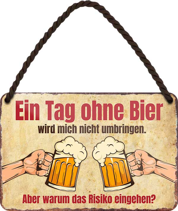 4252024200300 Schilderstore24 	Schilderstore24 Blechschilder sind perfekt als Geschenk zu Weihnachten, Geburtstage, Feiern, Partys, Grillabende, Namenstag, Feiertag, Mädelsabend, Hochzeit. Jederzeit stilvoll im Wohnzimmer, Partykeller, Garage, Praxis, Büro, Café, Hauseingang Alkohol Cocktail Bier Sekt Getränk Bier Alkohol schnaps promille tequila    ''Ein Tag ohne Bier wird mich nicht umbringen.. Risiko eingehen''		18x12cm