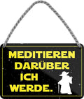 4252024210200 Schilderstore24 Schilderstore24 Blechschilder sind perfekt als Geschenk zu Weihnachten, Geburtstage, Feiern, Partys, Grillabende, Namenstag, Feiertag, Mädelsabend, Hochzeit. Jederzeit stilvoll im Wohnzimmer, Partykeller, Garage, Praxis, Büro, Café, Hauseingang Sarkasmus Ironie Funny Schwarzer Humor faul dumm fun rente lästern teufel	 ''Meditieren darüber ich werde (yoda)''		18x12cm