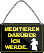4252024210200 Schilderstore24 Schilderstore24 Blechschilder sind perfekt als Geschenk zu Weihnachten, Geburtstage, Feiern, Partys, Grillabende, Namenstag, Feiertag, Mädelsabend, Hochzeit. Jederzeit stilvoll im Wohnzimmer, Partykeller, Garage, Praxis, Büro, Café, Hauseingang Sarkasmus Ironie Funny Schwarzer Humor faul dumm fun rente lästern teufel	 ''Meditieren darüber ich werde (yoda)''		18x12cm