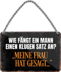 4252024210675 Schilderstore24 Schilderstore24 Blechschilder sind perfekt als Geschenk zu Weihnachten, Geburtstage, Feiern, Partys, Grillabende, Namenstag, Feiertag, Mädelsabend, Hochzeit. Jederzeit stilvoll im Wohnzimmer, Partykeller, Garage, Praxis, Büro, Café, Hauseingang Sarkasmus Ironie Funny Schwarzer Humor faul dumm fun rente lästern teufel	 ''wie fängt ein Mann einen klugen satz an. meine Frau''		18x12cm