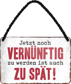 4252024210002 Schilderstore24 	Schilderstore24 Blechschilder sind perfekt als Geschenk zu Weihnachten, Geburtstage, Feiern, Partys, Grillabende, Namenstag, Feiertag, Mädelsabend, Hochzeit. Jederzeit stilvoll im Wohnzimmer, Partykeller, Garage, Praxis, Büro, Café, Hauseingang Sarkasmus Ironie Funny Schwarzer Humor faul dumm fun rente lästern teufel ''Jetzt noch vernüftig zu werden ist auch zu spät''		18x12cm