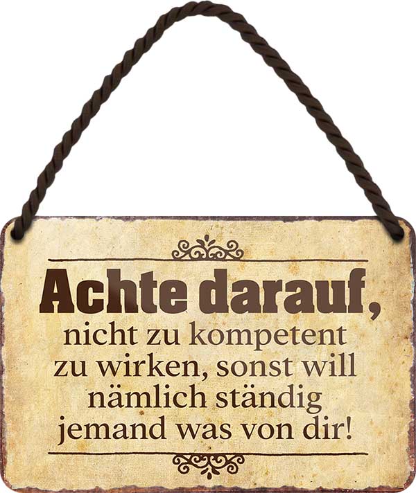 4252024209242 Schilderstore24 	Schilderstore24 Blechschilder sind perfekt als Geschenk zu Weihnachten, Geburtstage, Feiern, Partys, Grillabende, Namenstag, Feiertag, Mädelsabend, Hochzeit. Jederzeit stilvoll im Wohnzimmer, Partykeller, Garage, Praxis, Büro, Café, Hauseingang Sarkasmus Ironie Funny Schwarzer Humor faul dumm fun rente lästern teufel ''Achte darauf, nicht zu kompetent zu wirken.. was von dir''		18x12cm