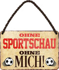 4252024203561 Schilderstore24 	Schilderstore24 Blechschilder sind perfekt als Geschenk zu Weihnachten, Geburtstage, Feiern, Partys, Grillabende, Namenstag, Feiertag, Mädelsabend, Hochzeit. Jederzeit stilvoll im Wohnzimmer, Partykeller, Garage, Praxis, Büro, Café, Hauseingang Fußball Mannschaft Verein Bolzen Ball sport liga kicken stadion freizeit ''ohne Sportschau ohne mich''		18x12cm