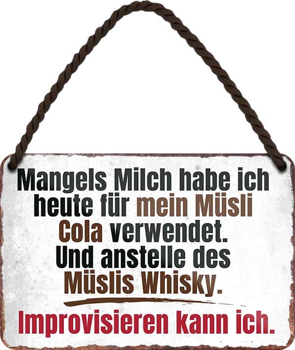 4252024200539 Schilderstore24 	Schilderstore24 Blechschilder sind perfekt als Geschenk zu Weihnachten, Geburtstage, Feiern, Partys, Grillabende, Namenstag, Feiertag, Mädelsabend, Hochzeit. Jederzeit stilvoll im Wohnzimmer, Partykeller, Garage, Praxis, Büro, Café, Hauseingang Alkohol Cocktail Bier Sekt Getränk Bier Alkohol schnaps promille tequila    ''Mangels Milch habe ich heute für mein Müsli.. Improviesieren kann ich''		18x12cm