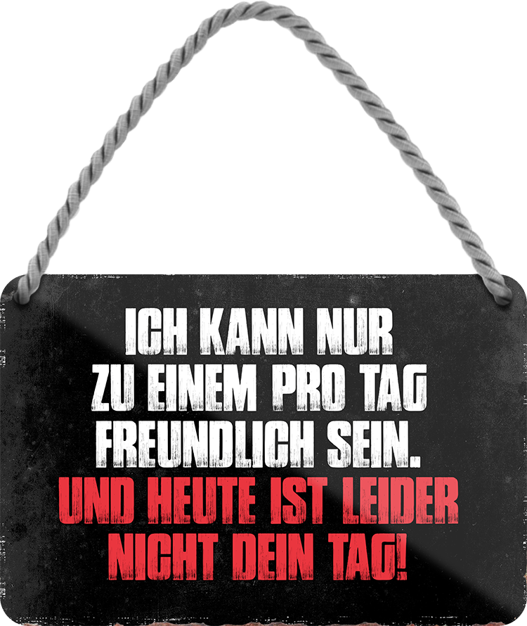 4252024211368Geschenk Weihnachten, Geburtstage, Feiern, Partys, Grillabende, Namenstag, Feiertag, Mädelsabend, Hochzeit Wohnzimmer, Partykeller, Garage, Praxis, Büro, Café, Hauseingang Sarkasmus Ironie Funny Schwarzer Humor faul dumm fun rente lästern teufel	Schilderstore24 	 ''Ich kann nur zu Einem pro Tag freundlich sein''