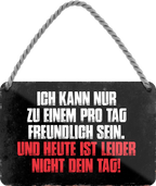 4252024211368Geschenk Weihnachten, Geburtstage, Feiern, Partys, Grillabende, Namenstag, Feiertag, Mädelsabend, Hochzeit Wohnzimmer, Partykeller, Garage, Praxis, Büro, Café, Hauseingang Sarkasmus Ironie Funny Schwarzer Humor faul dumm fun rente lästern teufel	Schilderstore24 	 ''Ich kann nur zu Einem pro Tag freundlich sein''
