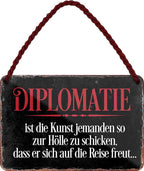 4252024206326 Schilderstore24 Schilderstore24 Blechschilder sind perfekt als Geschenk zu Weihnachten, Geburtstage, Feiern, Partys, Grillabende, Namenstag, Feiertag, Mädelsabend, Hochzeit. Jederzeit stilvoll im Wohnzimmer, Partykeller, Garage, Praxis, Büro, Café, Hauseingang Weisheiten Leben Sprichwörter Tipp wahrheit sprichwort tiefsinnig ratschlag	 ''Diplomatie ist die Kunst jemanden so zur Hölle.. Reise freut''		18x12cm