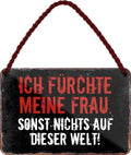 4252024207200 Schilderstore24 Schilderstore24 Blechschilder sind perfekt als Geschenk zu Weihnachten, Geburtstage, Feiern, Partys, Grillabende, Namenstag, Feiertag, Mädelsabend, Hochzeit. Jederzeit stilvoll im Wohnzimmer, Partykeller, Garage, Praxis, Büro, Café, Hauseingang Familie Zuhause Eltern Geschwister oma opa familie mama papa geschwister	 ''Ich fürchte meine Frau. sonst nichts auf der Welt''		18x12cm