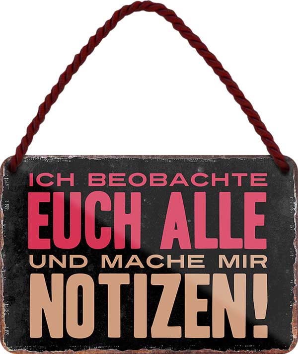 4252024209853 Schilderstore24 	Schilderstore24 Blechschilder sind perfekt als Geschenk zu Weihnachten, Geburtstage, Feiern, Partys, Grillabende, Namenstag, Feiertag, Mädelsabend, Hochzeit. Jederzeit stilvoll im Wohnzimmer, Partykeller, Garage, Praxis, Büro, Café, Hauseingang Sarkasmus Ironie Funny Schwarzer Humor faul dumm fun rente lästern teufel ''Ich beobachte euch alle.. Notizen''		18x12cm