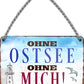 4252024207835 Schilderstore24 Schilderstore24 Blechschilder sind perfekt als Geschenk zu Weihnachten, Geburtstage, Feiern, Partys, Grillabende, Namenstag, Feiertag, Mädelsabend, Hochzeit. Jederzeit stilvoll im Wohnzimmer, Partykeller, Garage, Praxis, Büro, Café, Hauseingang Meer Urlaub Sommer Sandstrand meer wasser strand sand urlaub ferien	 ''Ohne Ostsee ohne mich''		18x12cm