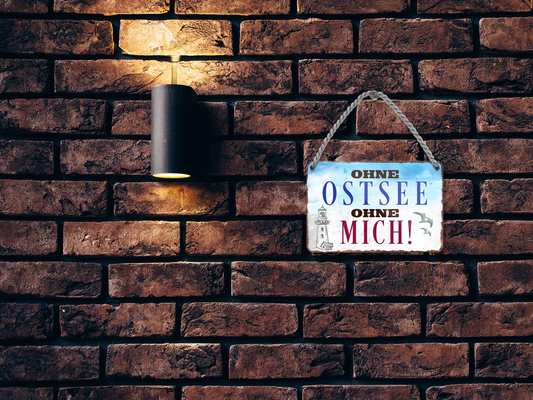 Blechschild ''Ohne Ostsee ohne mich'' 18x12cm