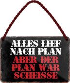 4252024209310 Schilderstore24 Schilderstore24 Blechschilder sind perfekt als Geschenk zu Weihnachten, Geburtstage, Feiern, Partys, Grillabende, Namenstag, Feiertag, Mädelsabend, Hochzeit. Jederzeit stilvoll im Wohnzimmer, Partykeller, Garage, Praxis, Büro, Café, Hauseingang Sarkasmus Ironie Funny Schwarzer Humor faul dumm fun rente lästern teufel	 ''Alles lief nach Plan, aber der Plan war scheisse''		18x12cm