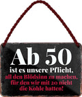 4252024209228 Schilderstore24 Schilderstore24 Blechschilder sind perfekt als Geschenk zu Weihnachten, Geburtstage, Feiern, Partys, Grillabende, Namenstag, Feiertag, Mädelsabend, Hochzeit. Jederzeit stilvoll im Wohnzimmer, Partykeller, Garage, Praxis, Büro, Café, Hauseingang Sarkasmus Ironie Funny Schwarzer Humor faul dumm fun rente lästern teufel	 ''Ab 50 ist es unsere Pflicht, all den Blödsinn zu machen.. Kohle hatten''		18x12cm
