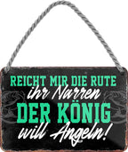 4252024210361 Schilderstore24 	Schilderstore24 Blechschilder sind perfekt als Geschenk zu Weihnachten, Geburtstage, Feiern, Partys, Grillabende, Namenstag, Feiertag, Mädelsabend, Hochzeit. Jederzeit stilvoll im Wohnzimmer, Partykeller, Garage, Praxis, Büro, Café, Hauseingang Sarkasmus Ironie Funny Schwarzer Humor faul dumm fun rente lästern teufel ''Reicht mir die Rute ihr Narren, der König will angeln''		18x12cm