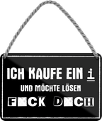 4252024211375	Geschenk Weihnachten, Geburtstage, Feiern, Partys, Grillabende, Namenstag, Feiertag, Mädelsabend, Hochzeit Wohnzimmer, Partykeller, Garage, Praxis, Büro, Café, Hauseingang Sarkasmus Ironie Funny Schwarzer Humor faul dumm fun rente lästern teufelSchilderstore24 	 ''Ich kaufe ein i und möchte lösen''