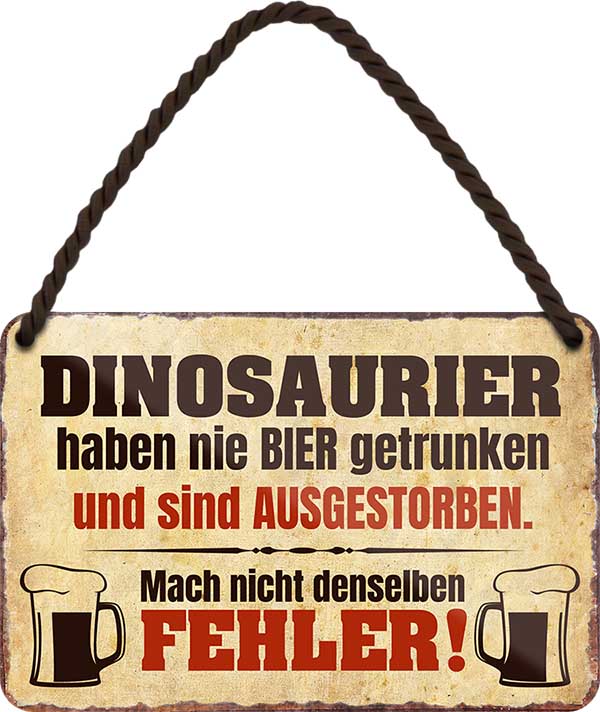 4252024200218 Schilderstore24 Schilderstore24 Blechschilder sind perfekt als Geschenk zu Weihnachten, Geburtstage, Feiern, Partys, Grillabende, Namenstag, Feiertag, Mädelsabend, Hochzeit. Jederzeit stilvoll im Wohnzimmer, Partykeller, Garage, Praxis, Büro, Café, Hauseingang Alkohol Cocktail Bier Sekt Getränk Bier Alkohol schnaps promille tequila   	 ''Dinosaurier haben nie Bier getrunken.. Fehler''		18x12cm
