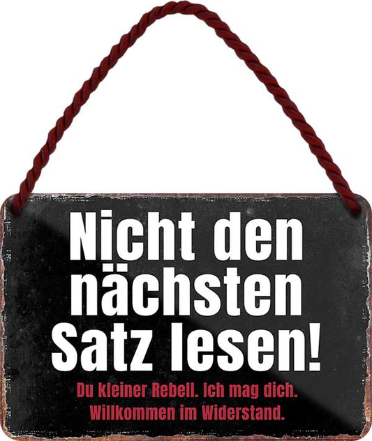 4252024210255 Schilderstore24 Schilderstore24 Blechschilder sind perfekt als Geschenk zu Weihnachten, Geburtstage, Feiern, Partys, Grillabende, Namenstag, Feiertag, Mädelsabend, Hochzeit. Jederzeit stilvoll im Wohnzimmer, Partykeller, Garage, Praxis, Büro, Café, Hauseingang Sarkasmus Ironie Funny Schwarzer Humor faul dumm fun rente lästern teufel	 ''Nicht den nächsten Satz lesen. du kleiner Rebell''		18x12cm