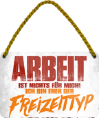 4252024202526	Geschenk Weihnachten, Geburtstage, Feiern, Partys, Grillabende, Namenstag, Feiertag, Mädelsabend, Hochzeit Wohnzimmer, Partykeller, Garage, Praxis, Büro, Café, Hauseingang Büro Chef Angestellter Arbeit Job Arbeitsplatz Alltag Beruf AusbildungSchilderstore24 	 ''Arbeit ist nicht für mich. Freitzeityp''