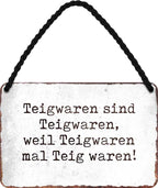4252024202700 Schilderstore24 	Schilderstore24 Blechschilder sind perfekt als Geschenk zu Weihnachten, Geburtstage, Feiern, Partys, Grillabende, Namenstag, Feiertag, Mädelsabend, Hochzeit. Jederzeit stilvoll im Wohnzimmer, Partykeller, Garage, Praxis, Büro, Café, Hauseingang Lebensmittel Kaffee Kuchen Tee Grill crepes teigware süßigkeit essen grill wurst ''Teigwaren sind Teigwaren.. mal Teig waren''		18x12cm