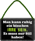 4252024210149 Schilderstore24 	Schilderstore24 Blechschilder sind perfekt als Geschenk zu Weihnachten, Geburtstage, Feiern, Partys, Grillabende, Namenstag, Feiertag, Mädelsabend, Hochzeit. Jederzeit stilvoll im Wohnzimmer, Partykeller, Garage, Praxis, Büro, Café, Hauseingang Sarkasmus Ironie Funny Schwarzer Humor faul dumm fun rente lästern teufel ''Man kann ruhig ein bisschen Irre sein. Es muss nur Stil haben''		18x12cm
