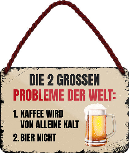 4252024200201 Schilderstore24 Schilderstore24 Blechschilder sind perfekt als Geschenk zu Weihnachten, Geburtstage, Feiern, Partys, Grillabende, Namenstag, Feiertag, Mädelsabend, Hochzeit. Jederzeit stilvoll im Wohnzimmer, Partykeller, Garage, Praxis, Büro, Café, Hauseingang Alkohol Cocktail Bier Sekt Getränk Bier Alkohol schnaps promille tequila   	 ''Die 2 grossen Probleme der Welt 1. Kaffee wird von alleine kalt (brauner Hintergrund)''		18x12cm