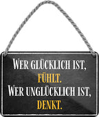 4252024206487 Schilderstore24 	Schilderstore24 Blechschilder sind perfekt als Geschenk zu Weihnachten, Geburtstage, Feiern, Partys, Grillabende, Namenstag, Feiertag, Mädelsabend, Hochzeit. Jederzeit stilvoll im Wohnzimmer, Partykeller, Garage, Praxis, Büro, Café, Hauseingang Weisheiten Leben Sprichwörter Tipp wahrheit sprichwort tiefsinnig ratschlag ''Wer glücklich ist, fühlt. Wer unglücklich ist, denkt''		18x12cm