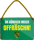 4252024201611 Schilderstore24 Schilderstore24 Blechschilder sind perfekt als Geschenk zu Weihnachten, Geburtstage, Feiern, Partys, Grillabende, Namenstag, Feiertag, Mädelsabend, Hochzeit. Jederzeit stilvoll im Wohnzimmer, Partykeller, Garage, Praxis, Büro, Café, Hauseingang Sachse Bayern Schwäbisch Alm bayrisch sprache kultur tradition	 ''DA GÖNSCH MISCH OFFRÄSCHN''		18x12cm