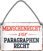 4252024206418 Schilderstore24 Schilderstore24 Blechschilder sind perfekt als Geschenk zu Weihnachten, Geburtstage, Feiern, Partys, Grillabende, Namenstag, Feiertag, Mädelsabend, Hochzeit. Jederzeit stilvoll im Wohnzimmer, Partykeller, Garage, Praxis, Büro, Café, Hauseingang Weisheiten Leben Sprichwörter Tipp wahrheit sprichwort tiefsinnig ratschlag	 ''Menschenrecht vor Paragraphenrecht''		18x12cm