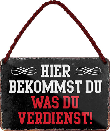 4252024209815 Schilderstore24 	Schilderstore24 Blechschilder sind perfekt als Geschenk zu Weihnachten, Geburtstage, Feiern, Partys, Grillabende, Namenstag, Feiertag, Mädelsabend, Hochzeit. Jederzeit stilvoll im Wohnzimmer, Partykeller, Garage, Praxis, Büro, Café, Hauseingang Sarkasmus Ironie Funny Schwarzer Humor faul dumm fun rente lästern teufel ''Hier bekommst du was du verdienst''		18x12cm