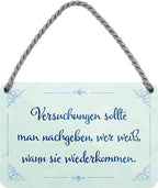 4252024206432 Schilderstore24 	Schilderstore24 Blechschilder sind perfekt als Geschenk zu Weihnachten, Geburtstage, Feiern, Partys, Grillabende, Namenstag, Feiertag, Mädelsabend, Hochzeit. Jederzeit stilvoll im Wohnzimmer, Partykeller, Garage, Praxis, Büro, Café, Hauseingang Weisheiten Leben Sprichwörter Tipp wahrheit sprichwort tiefsinnig ratschlag ''Versuchungen sollte man nachgeben, wer weiß''		18x12cm