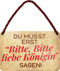 4252024211306	Schilderstore24 Geschenk Weihnachten, Geburtstage, Feiern, Partys, Grillabende, Namenstag, Feiertag, Mädelsabend, Hochzeit Wohnzimmer, Partykeller, Garage, Praxis, Büro, Café, Hauseingang Sarkasmus Ironie Funny Schwarzer Humor faul dumm fun rente lästern teufel	 ''Du musst erst Bitte Bitte Königin''