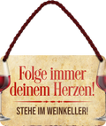 4252024201192Geschenk Weihnachten, Geburtstage, Feiern, Partys, Grillabende, Namenstag, Feiertag, Mädelsabend, Hochzeit Wohnzimmer, Partykeller, Garage, Praxis, Büro, Café, Hauseingang Alkohol Cocktail Bier Sekt Getränk Bier Alkohol schnaps promille tequila   	Schilderstore24 	 ''Folge immer deinem Herzen. Weinkeller''
