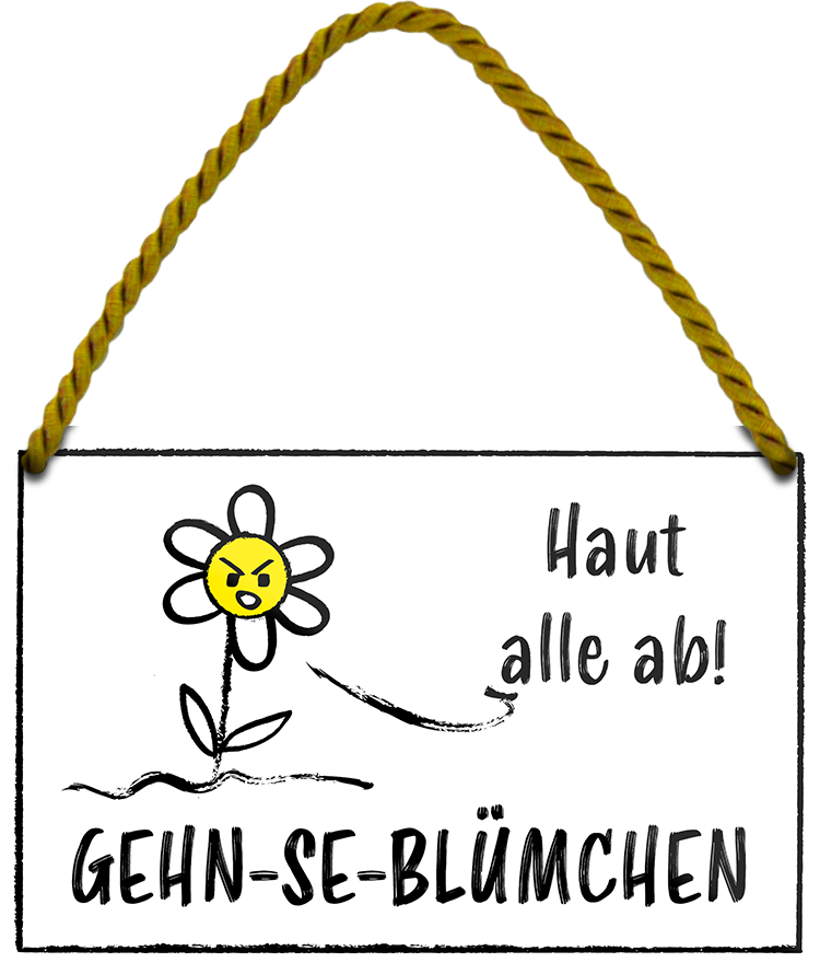 4252024205992	Geschenk zu Weihnachten, Geburtstage, Feiern, Partys, Grillabende, Namenstag, Feiertag, Mädelsabend, Hochzeit Wohnzimmer, Partykeller, Garage, Praxis, Büro, Café, Hauseingang Garten Haushalt Heim Zuhause Gartenarbeit Hausarbeit Zuhause BlumenSchilderstore24 	 ''Haut alle ab. Gehn-se-blümchen''