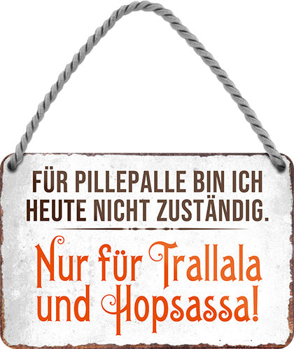 4252024210804 Schilderstore24 	Schilderstore24 Blechschilder sind perfekt als Geschenk zu Weihnachten, Geburtstage, Feiern, Partys, Grillabende, Namenstag, Feiertag, Mädelsabend, Hochzeit. Jederzeit stilvoll im Wohnzimmer, Partykeller, Garage, Praxis, Büro, Café, Hauseingang Sarkasmus Ironie Funny Schwarzer Humor faul dumm fun rente lästern teufel ''Für Pillepalle bin ich heute nicht zuständig''		18x12cm
