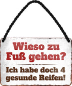4252024211047 Schilderstore24 Schilderstore24 Blechschilder sind perfekt als Geschenk zu Weihnachten, Geburtstage, Feiern, Partys, Grillabende, Namenstag, Feiertag, Mädelsabend, Hochzeit. Jederzeit stilvoll im Wohnzimmer, Partykeller, Garage, Praxis, Büro, Café, Hauseingang Sarkasmus Ironie Funny Schwarzer Humor faul dumm fun rente lästern teufel	 ''Wieso zu Fuß gehen.. vier gesunde Reifen (grau)''		18x12cm