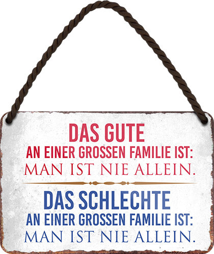 4252024207316 Schilderstore24 Schilderstore24 Blechschilder sind perfekt als Geschenk zu Weihnachten, Geburtstage, Feiern, Partys, Grillabende, Namenstag, Feiertag, Mädelsabend, Hochzeit. Jederzeit stilvoll im Wohnzimmer, Partykeller, Garage, Praxis, Büro, Café, Hauseingang Familie Zuhause Eltern Geschwister oma opa familie mama papa geschwister	 ''Gute an großer Familie, nie alleine. das schlechte''		18x12cm