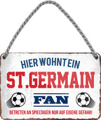 4252024204155 Schilderstore24 Schilderstore24 Blechschilder sind perfekt als Geschenk zu Weihnachten, Geburtstage, Feiern, Partys, Grillabende, Namenstag, Feiertag, Mädelsabend, Hochzeit. Jederzeit stilvoll im Wohnzimmer, Partykeller, Garage, Praxis, Büro, Café, Hauseingang Fußball Mannschaft Verein Bolzen Ball sport liga kicken stadion freizeit	 ''St. Germain Fan''		18x12cm