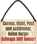 4252024201055 Schilderstore24 Schilderstore24 Blechschilder sind perfekt als Geschenk zu Weihnachten, Geburtstage, Feiern, Partys, Grillabende, Namenstag, Feiertag, Mädelsabend, Hochzeit. Jederzeit stilvoll im Wohnzimmer, Partykeller, Garage, Praxis, Büro, Café, Hauseingang Alkohol Cocktail Bier Sekt Getränk Bier Alkohol schnaps promille tequila   	 ''Corona, Gicht, Pest und Schlimmer.. Schnaps''		18x12cm