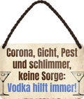 4252024201062 	Schilderstore24 	Schilderstore24 Blechschilder sind perfekt als Geschenk zu Weihnachten, Geburtstage, Feiern, Partys, Grillabende, Namenstag, Feiertag, Mädelsabend, Hochzeit. Jederzeit stilvoll im Wohnzimmer, Partykeller, Garage, Praxis, Büro, Café, Hauseingang Alkohol Cocktail Bier Sekt Getränk Bier Alkohol schnaps promille tequila    ''Corona, Gicht, Pest und Schlimmer.. Vodka''		18x12cm