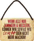 4252024211207 Schilderstore24 	Schilderstore24 Blechschilder sind perfekt als Geschenk zu Weihnachten, Geburtstage, Feiern, Partys, Grillabende, Namenstag, Feiertag, Mädelsabend, Hochzeit. Jederzeit stilvoll im Wohnzimmer, Partykeller, Garage, Praxis, Büro, Café, Hauseingang Sarkasmus Ironie Funny Schwarzer Humor faul dumm fun rente lästern teufel ''Wenn alle nur jammern und meckern.. Corona''		18x12cm