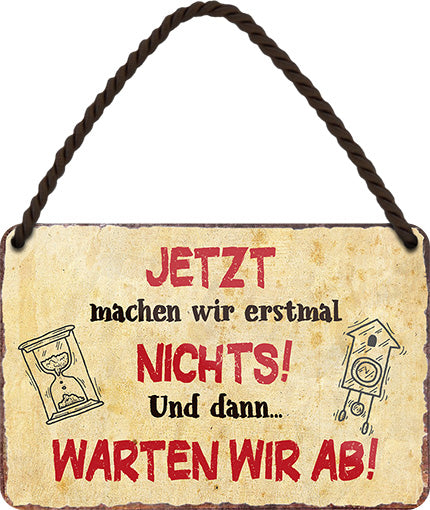 4252024211177 Schilderstore24 	Schilderstore24 Blechschilder sind perfekt als Geschenk zu Weihnachten, Geburtstage, Feiern, Partys, Grillabende, Namenstag, Feiertag, Mädelsabend, Hochzeit. Jederzeit stilvoll im Wohnzimmer, Partykeller, Garage, Praxis, Büro, Café, Hauseingang Sarkasmus Ironie Funny Schwarzer Humor faul dumm fun rente lästern teufel ''Jetzt machen wir erstmal nichts.. warten ab''		18x12cm