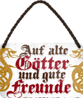4252024201178	Schilderstore24 	 ''Auf alte Götter und gute Freunde''Geschenk Weihnachten, Geburtstage, Feiern, Partys, Grillabende, Namenstag, Feiertag, Mädelsabend, Hochzeit Wohnzimmer, Partykeller, Garage, Praxis, Büro, Café, Hauseingang Alkohol Cocktail Bier Sekt Getränk Bier Alkohol schnaps promille tequila   